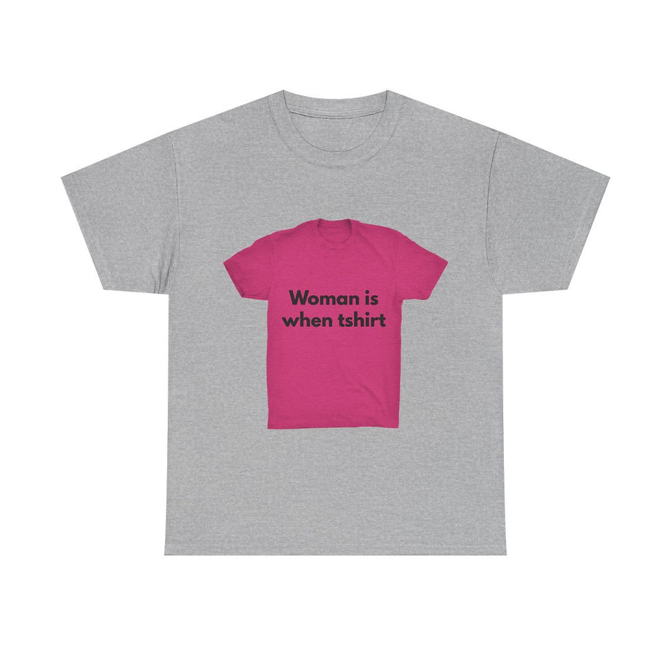 Thumbnail: Woman is when tshirt tshirt tshirt