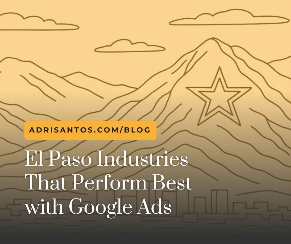 El Paso Industries That Perform Best with Google Ads