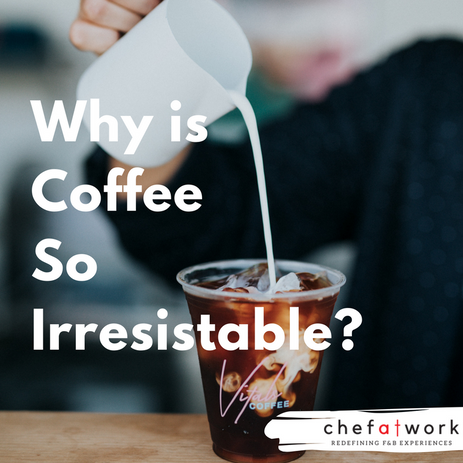 Why Is Coffee So Irresistible?