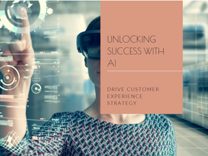 Unlocking Success with AI-Driven Customer Experience Strategy - Part One