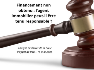 Financement non obtenu : l’agent immobilier peut-il être tenu responsable ?