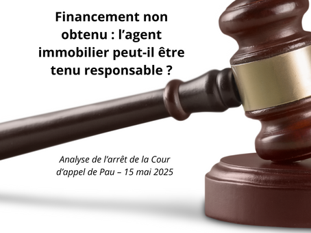 Financement non obtenu : l’agent immobilier peut-il être tenu responsable ?