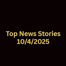 Today's Top Stories October 4 2025
