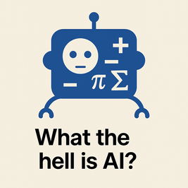 Blue robot face with math symbols on a cream background. Text below reads: "What the hell is AI?"