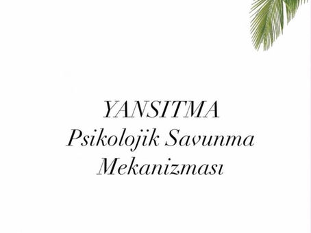 YANSITMA PSİKOLOJİK SAVUNMA MEKANİZMASI