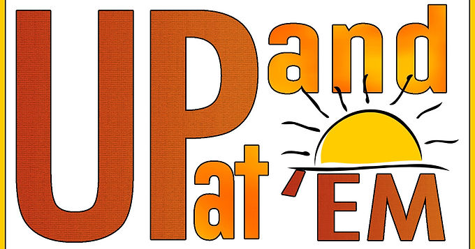 Up & At 'Em