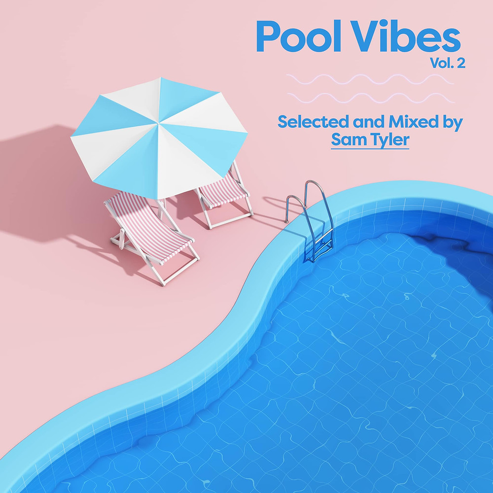 Pool Vibes, Vol. 2 — Selected and Mixed by Sam Tyler - Dustpan Recordings