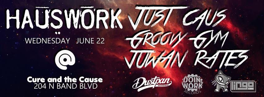 Juwan Rates @ Hauswork - Cure And The Cause, Los Angeles (22nd June)