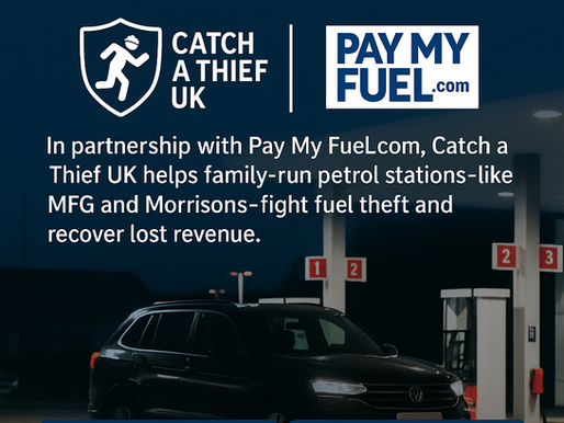 Catch a Thief UK and Pay My Fuel: Protecting Petrol Stations Retailers and Local Communities Across the United Kingdom