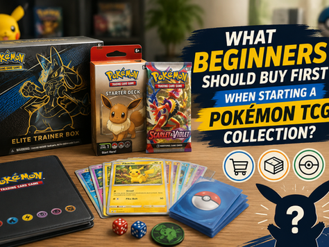 What Should Beginners Buy First When Starting a Pokémon TCG Collection