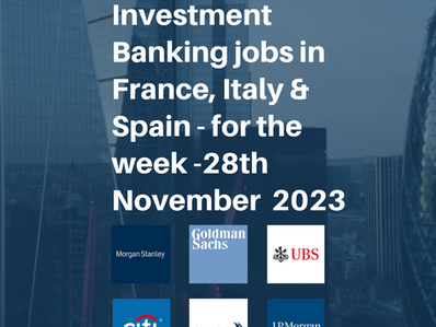 New entry-level Investment Banking jobs in France, Italy & Spain for the week - 28th November 2023