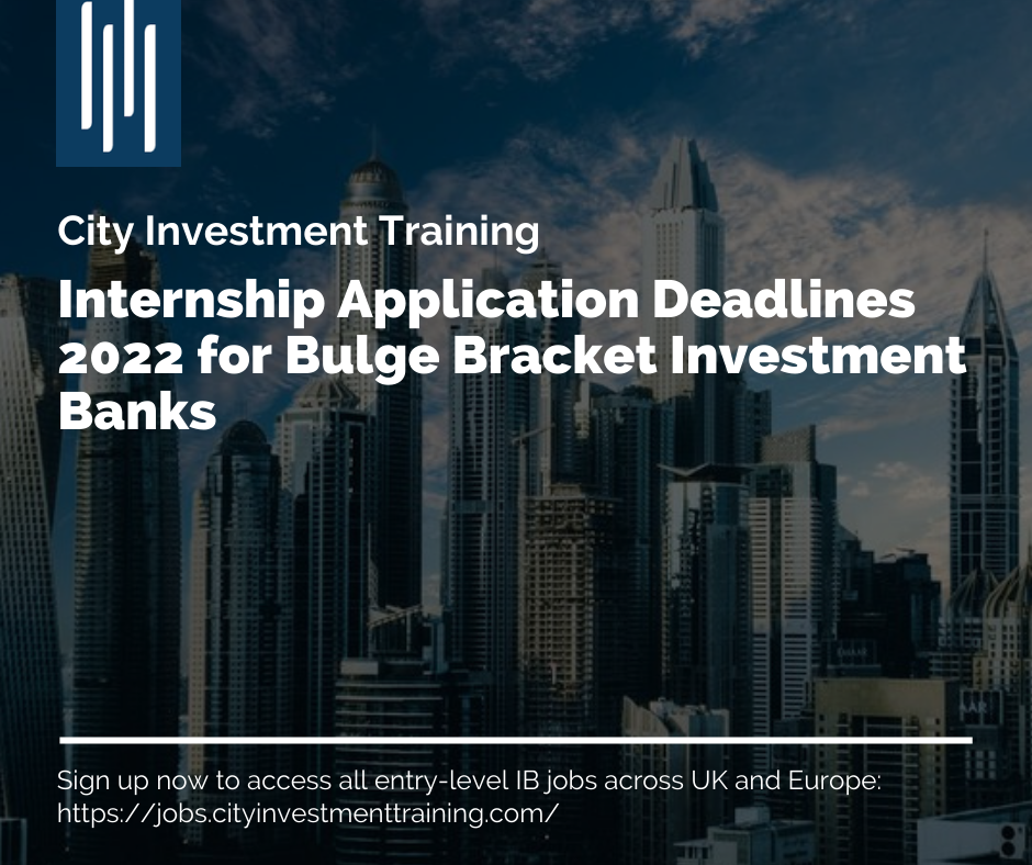 Internship Application Deadlines 2022 for Bulge Bracket Investment Banks
