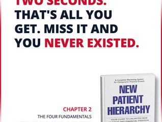 “Two seconds. That’s all you get. Miss it and you never existed.” — New Patient Hierarchy by Tony Seymour, Chiro Website Pro