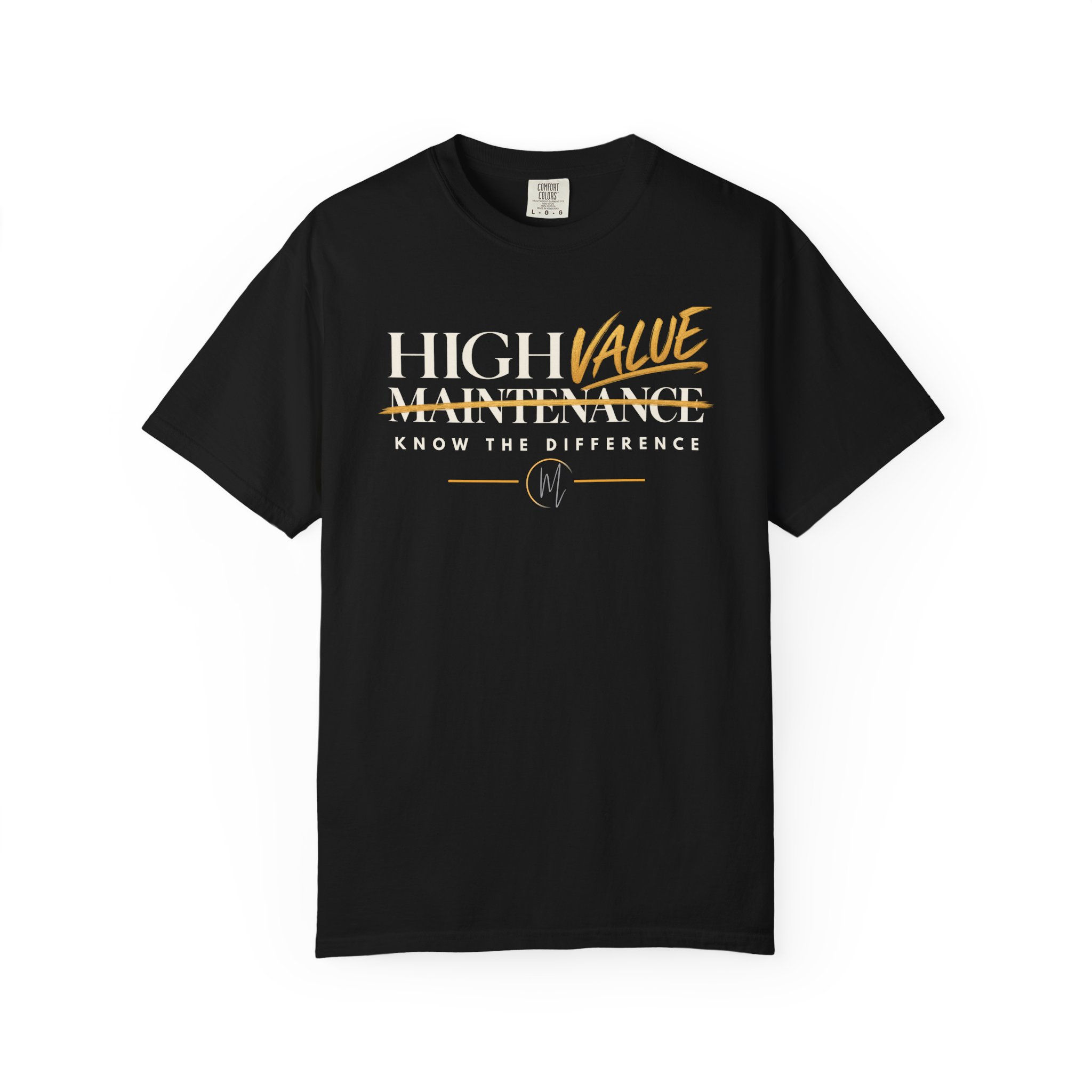 High Value Maintenance T-Shirt — "Know the Difference" Garment-Dyed Tee