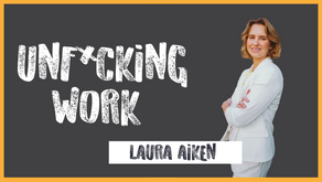 Unfucking work with Laura Aiken
