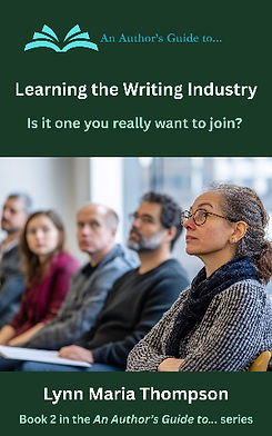 Book cover for An Author's Guide to Learning the Writin Industry: Is it one you really want to join? by Lynn Maria Thompson, Book 2 of the An Author's Guide to... series. Cover image shows a mature woman wearing glasses an a sweaer with her hair pulled back and her arms folded, sitting in an audience with other people blurred in the background behind her.