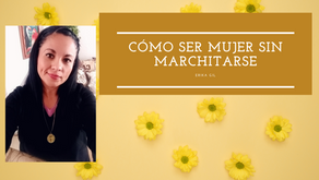 Ser mujer sin marchitarse en el intento