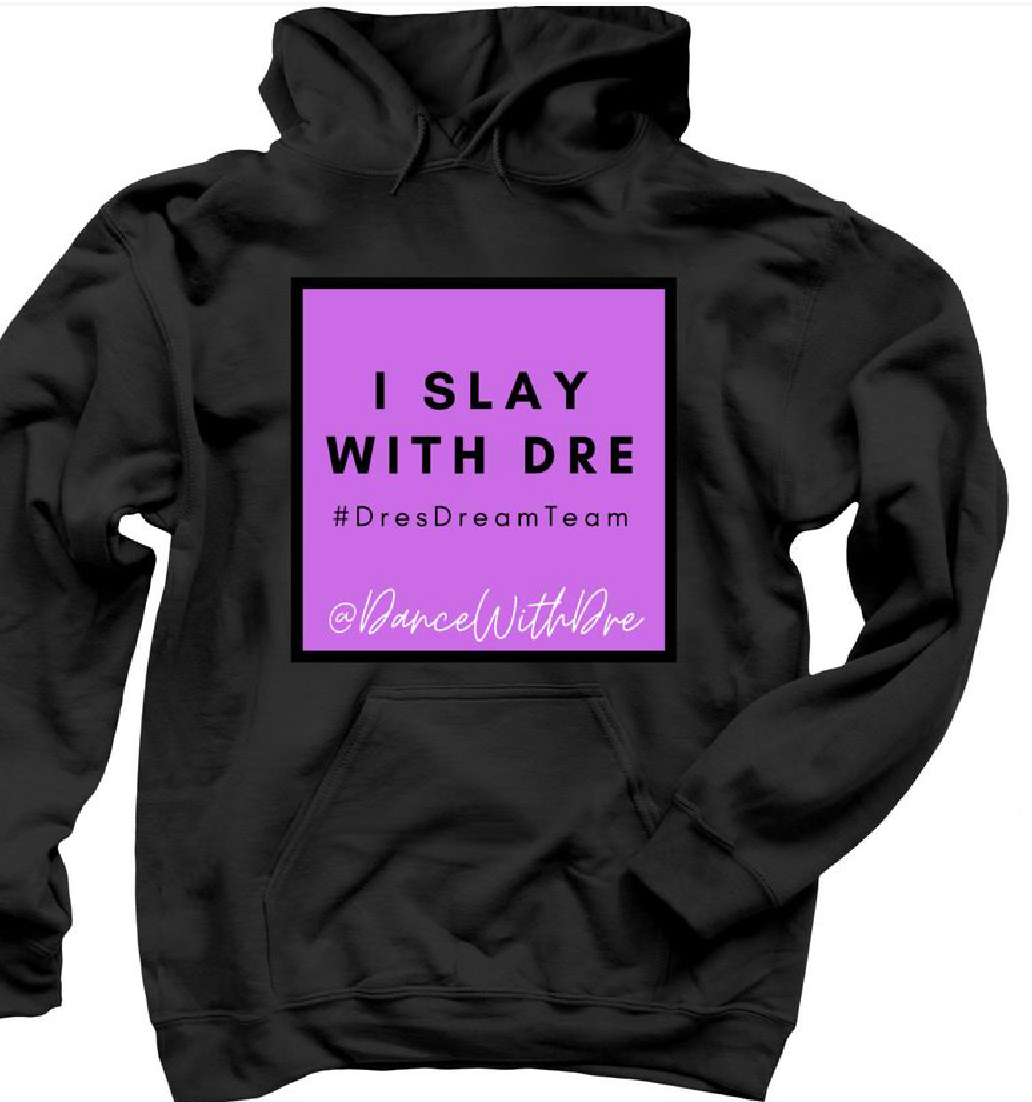 I Slay with Dre hoodie