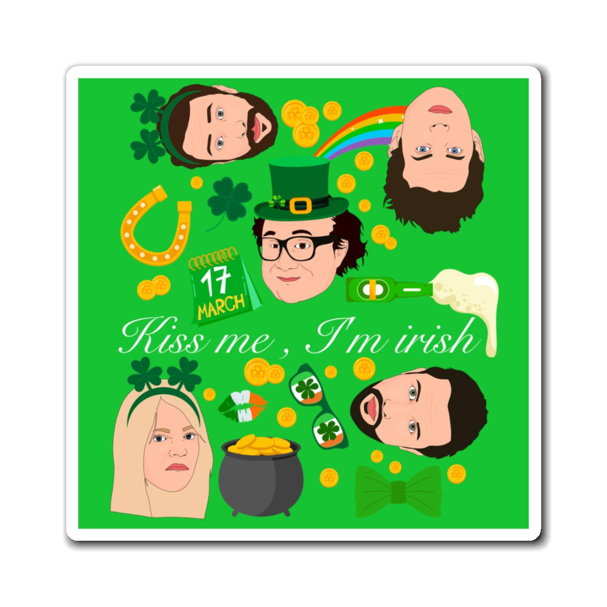 Always Sunny St Patrick's Day Magnet | Kiss Me Frank Dee Dennis Charlie Mac