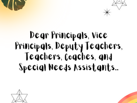 Dear Principals, Vice Principals, Deputy Teachers, Teachers, Coaches, and Special Needs Assistants..