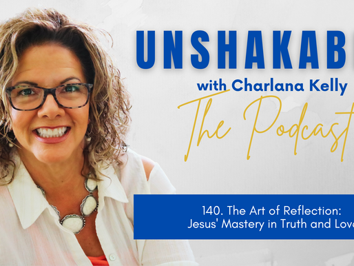 140. The Art of Reflection: Jesus' Mastery in Truth and Love
