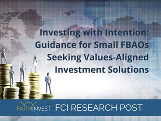 Investing with Intention: Guidance for Small FBAOs Seeking Values-Aligned Investment Solutions