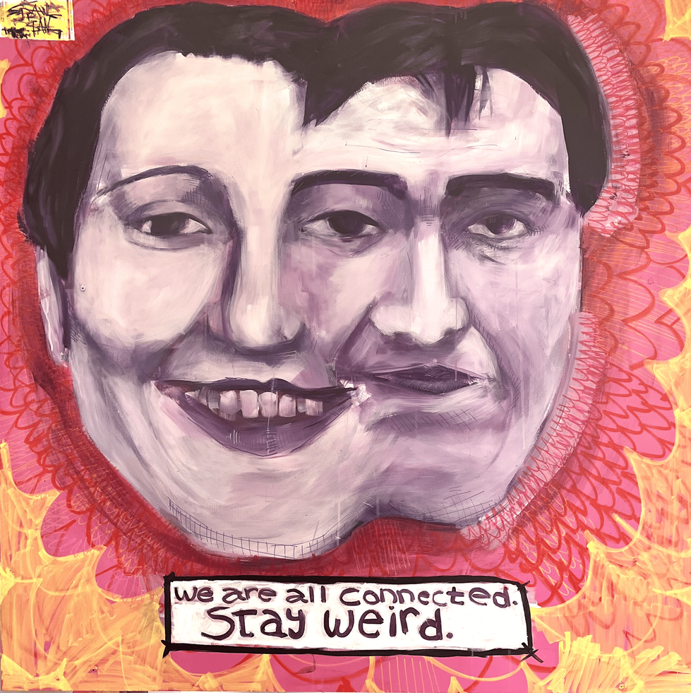 "We are all connected. Stay weird" 2024