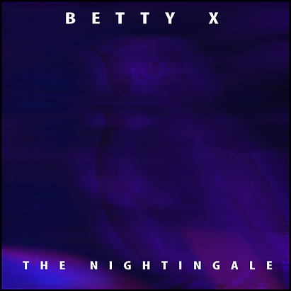 Betty X - The Nightingale