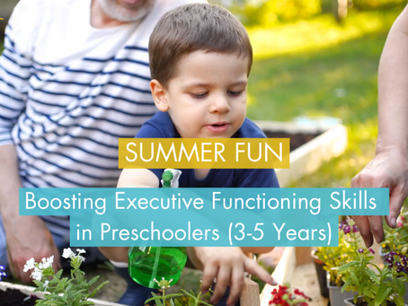 Boosting Executive Functioning Skills in Preschoolers (3-5 Years) This Summer