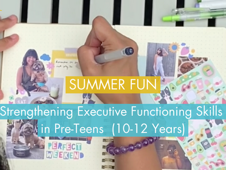 Strengthening Executive Functioning Skills in Pre-Teens and Adolescents (10-12 Years) This Summer