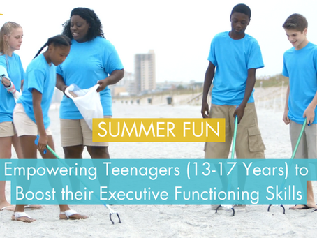 Empowering Teenagers and Adolescents (13-17 Years) to Boost their Executive Functioning Skills Through Summer Activities