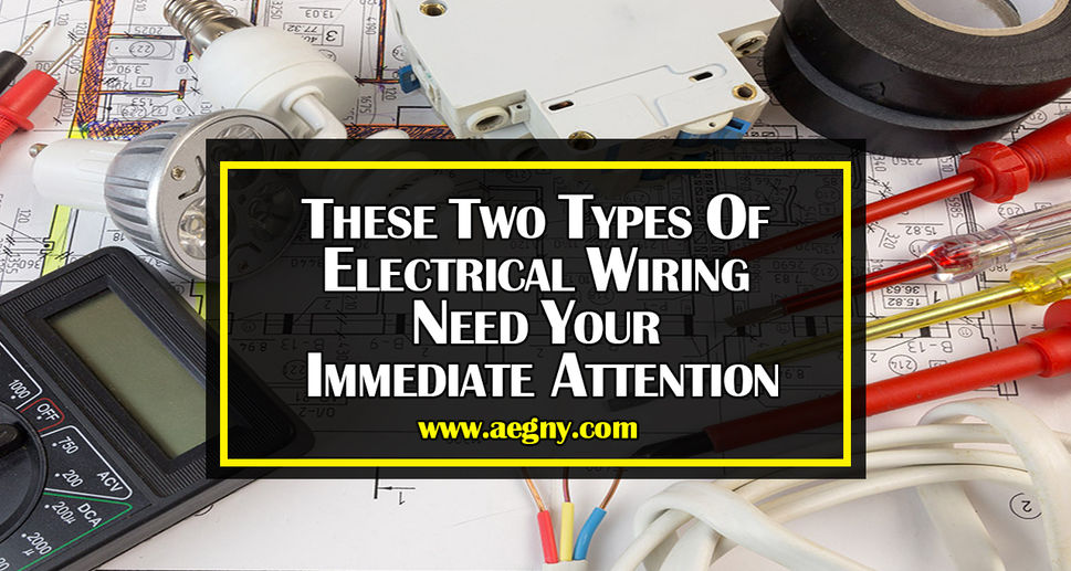 These Two Types of Electrical Wiring Need Your Immediate Attention