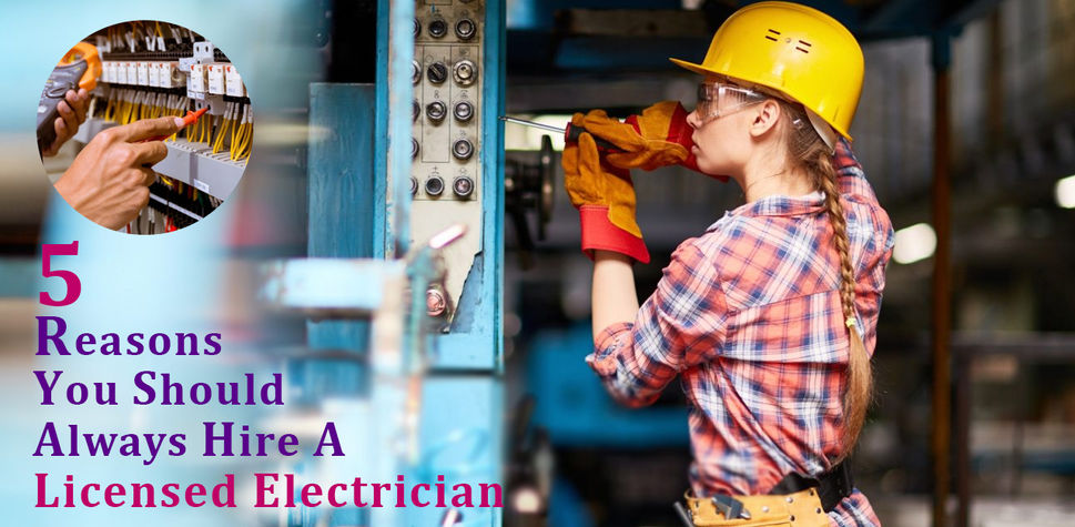 5 Reasons You Should Always Hire a Licensed Electrician