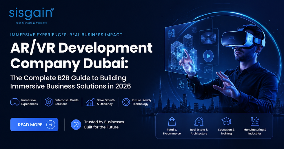 AR/VR Development Company Dubai: The Complete B2B Guide to Building Immersive Business Solutions in 2026