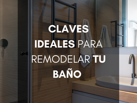 Claves ideales para remodelar tu Baño