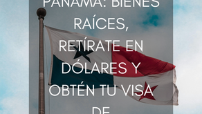 Invierte en Panamá: Bienes Raíces, Retírate en Dólares y Obtén tu Visa de Inversionista