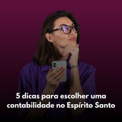 5 dicas para escolher uma contabilidade no Espírito Santo