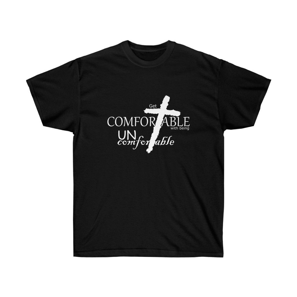 Get Comfortable with being Uncomfortable | Unisex Ultra Cotton Tee