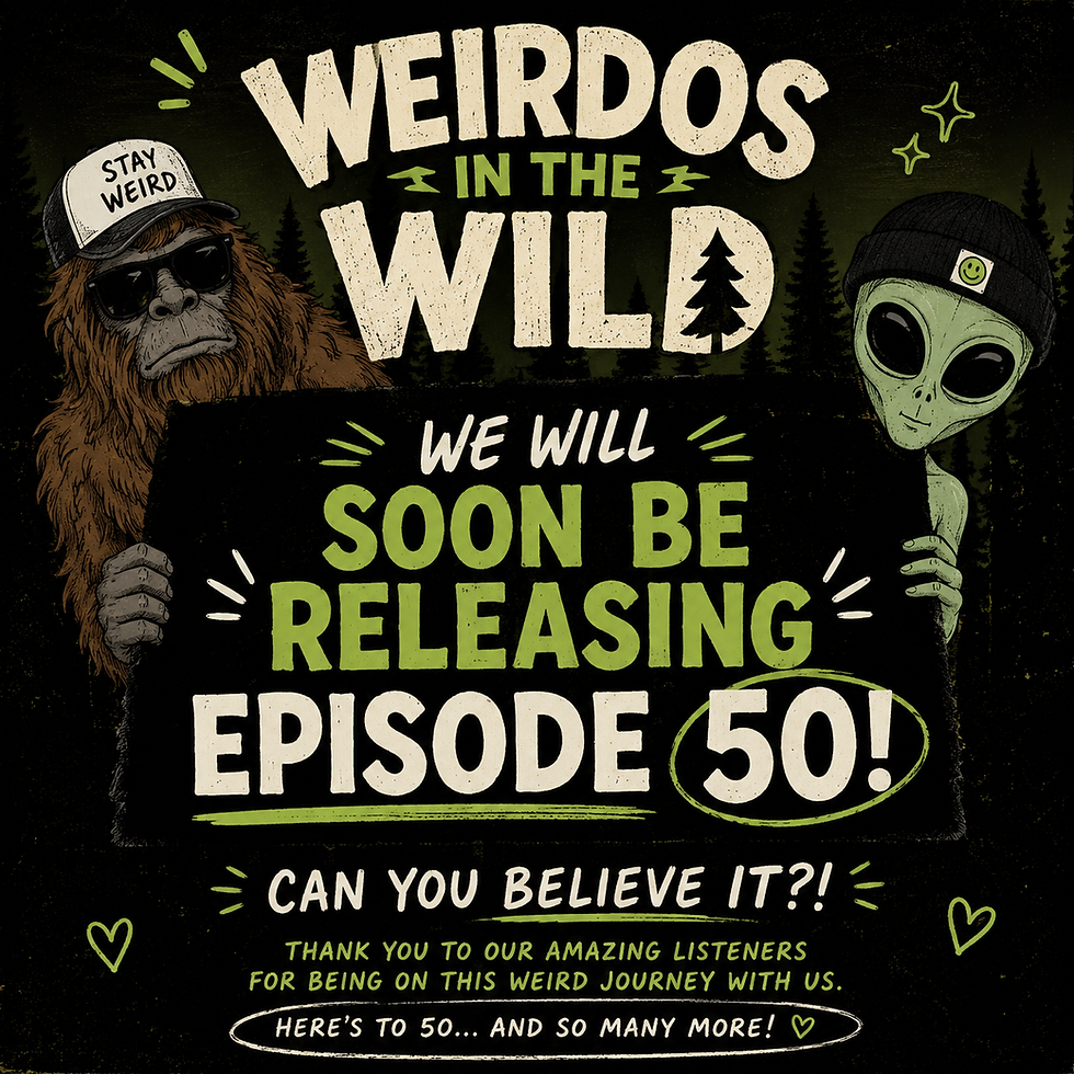 Weirdos in the Wild Episode 50