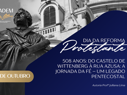 Do Castelo de Wittenberg à Rua Azusa: A Jornada da Fé – Um Legado Pentecostal