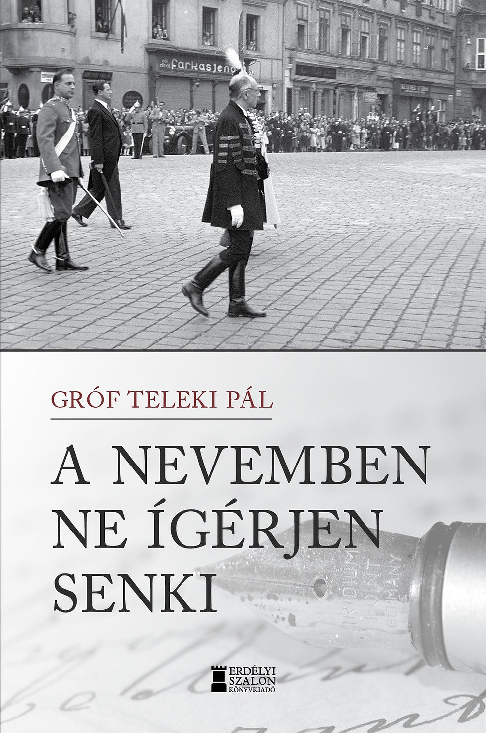 Gróf Teleki Pál: A nevemben ne ígérjen senki