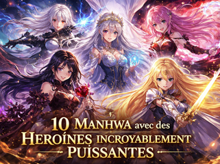 10 manhwa héroïnes puissantes qui redéfinissent la fantasy