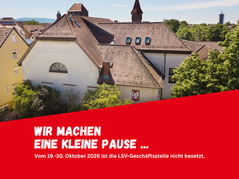 Vom 19.-30.10.26 ist die LSV-Geschäftstelle nicht besetzt