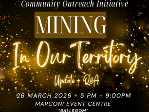 LAND AND RESOURCES COMMUNITY OUTREACH - MINING IN OUR TERRITORY