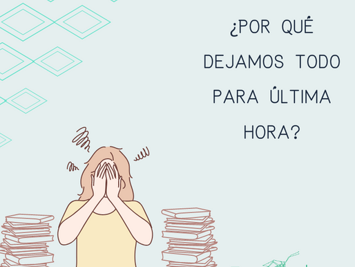 ¿Por qué dejamos todo a última hora?