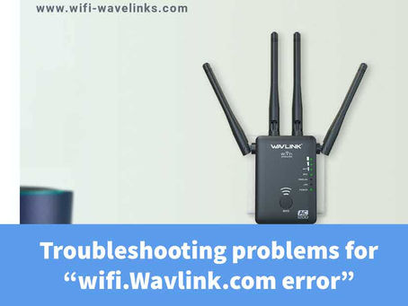 Troubleshooting problems for “wifi.Wavlink.com error”