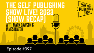 SPS-397: The Self Publishing Show Live! 2023 (Show Recap)