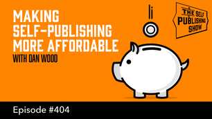 SPS-404: Making Self Publishing More Affordable – with Dan Wood