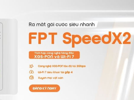 FPT SpeedX2 và sự chuẩn bị cho kỷ nguyên Wi-Fi 7 tại Việt Nam