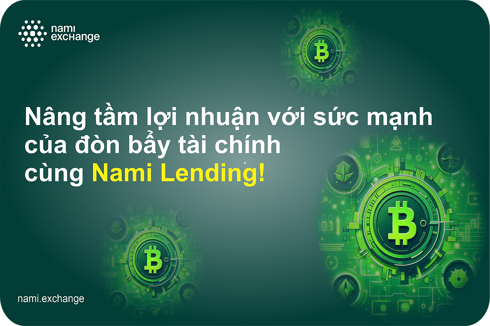 Nâng tầm lợi nhuận với sức mạnh của đòn bẩy tài chính cùng Nami Lending! nami exchange qtcrypto